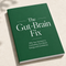 The Gut-Brain Fix: Why Your Stomach Is Controlling Your Mood, Energy and Confidence
